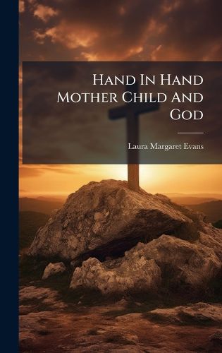 Cover image for Hand In Hand Mother Child And God