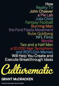 Cover image for Culturematic: How Reality TV, John Cheever, a Pie Lab, Julia Child, Fantasy Football . . . Will Help You Create and Execute Breakthrough Ideas