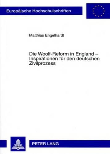 Cover image for Die Woolf-Reform in England - Inspirationen Fuer Den Deutschen Zivilprozess