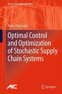 Cover image for Optimal Control and Optimization of Stochastic Supply Chain Systems