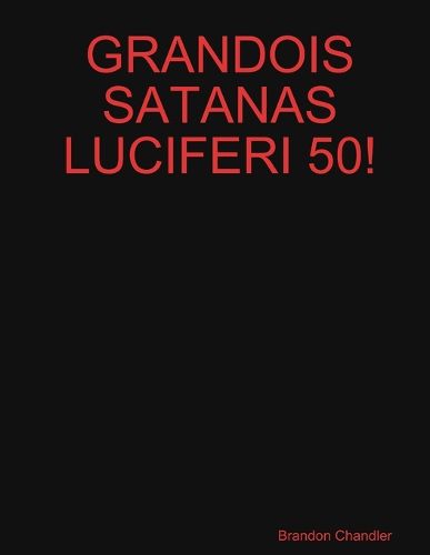 Cover image for Grandois Satanas Luciferi 50!