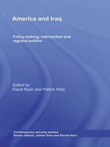 Cover image for America and Iraq: Policy-making, Intervention and Regional Politics