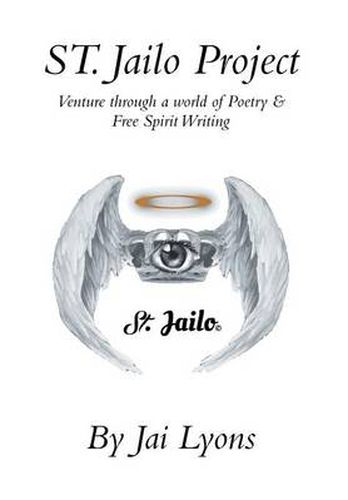 Cover image for St. Jailo Project: Venture Through a World of Poetry & Free Spirit Writing