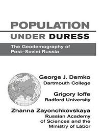 Cover image for Population Under Duress: Geodemography Of Post-soviet Russia