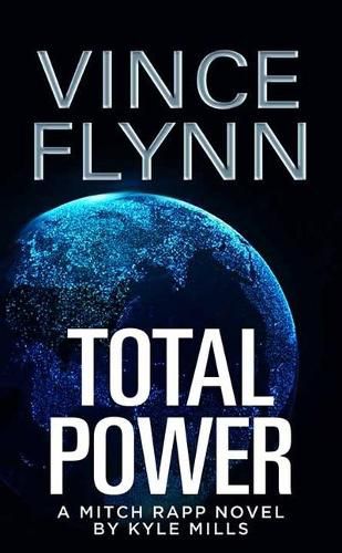 Total Power: A Mitch Rapp Novel by Kyle Mills