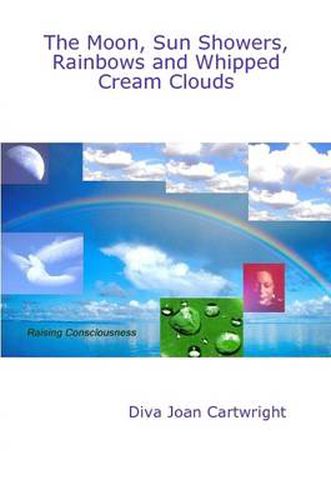 Cover image for The Moon, Sun Showers, Rainbows and Whipped Cream Clouds