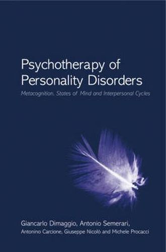 Cover image for Psychotherapy of Personality Disorders: Metacognition, States of Mind and Interpersonal Cycles