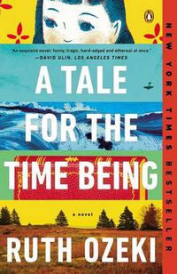 Cover image for A Tale for the Time Being: A Novel