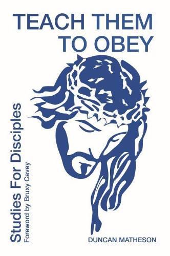 Cover image for Teach Them To Obey - Studies for Disciples: Teach Them To Obey - Studies for Disciples