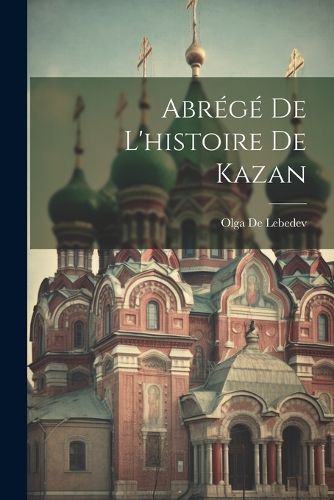 Cover image for Abrege De L'histoire De Kazan