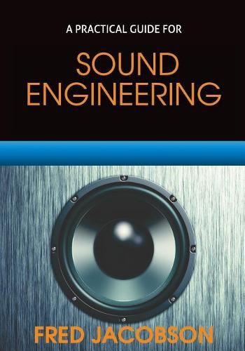 Cover image for Sound Engineering: A Practical Guide