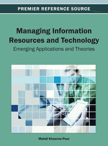 Cover image for Managing Information Resources and Technology: Emerging Applications and Theories