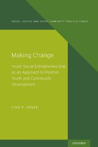 Cover image for Making Change: Youth Social Entrepreneurship as an Approach to Positive Youth and Community Development