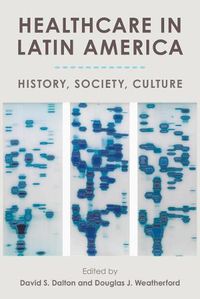 Cover image for Healthcare in Latin America: History, Society, Culture