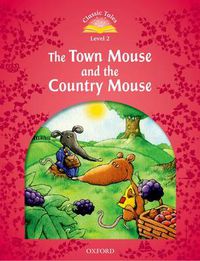 Cover image for Classic Tales Second Edition: Level 2: The Town Mouse and the Country Mouse