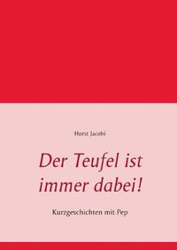 Cover image for Der Teufel ist immer dabei!: Kurzgeschichten mit Pep