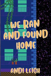 Cover image for We Ran and Found Home