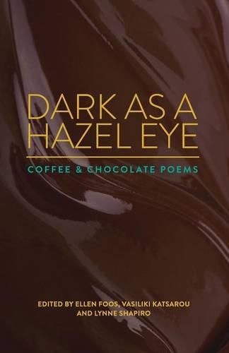 Cover image for Dark as a Hazel Eye: Coffee & Chocolate Poems