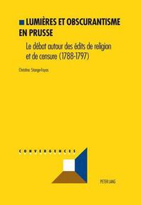 Cover image for Lumieres Et Obscurantisme En Prusse: Le Debat Sur Les Edits de Religion Et de Censure (1788-1797)