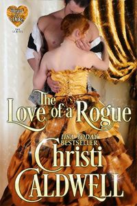 Cover image for The Love of a Rogue: The Heart of a Duke, Book 3