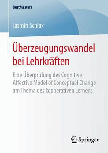 Cover image for UEberzeugungswandel bei Lehrkraften: Eine UEberprufung des Cognitive Affective Model of Conceptual Change am Thema des kooperativen Lernens