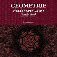 Cover image for Geometrie Nello Specchio. Ricerche Visuali. Il Quarto Quaderno