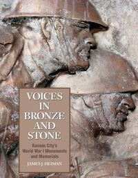 Cover image for Voices in Bronze and Stone: Kansas City's World War I Monuments and Memorials