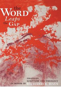 Cover image for Word Leaps the Gap: Essays on Scripture and Theology in Honor of Richard B. Hays