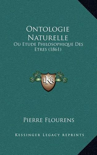 Ontologie Naturelle: Ou Etude Philosophique Des Etres (1861)