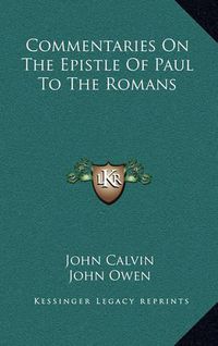 Cover image for Commentaries on the Epistle of Paul to the Romans