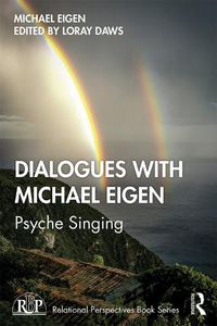 Cover image for Dialogues with Michael Eigen: Psyche Singing