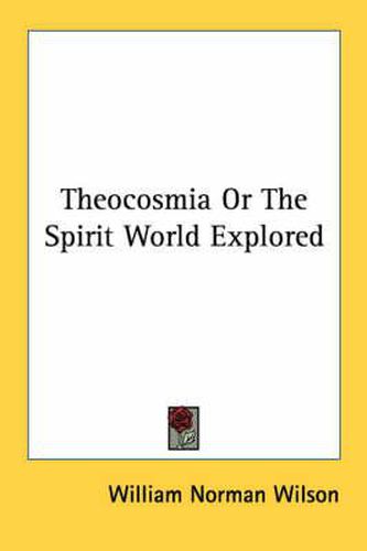 Cover image for Theocosmia or the Spirit World Explored
