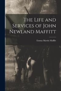 Cover image for The Life and Services of John Newland Maffitt