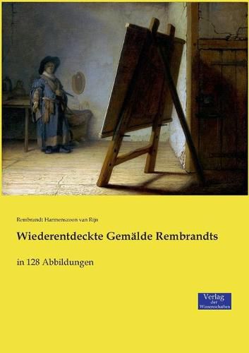 Cover image for Wiederentdeckte Gemalde Rembrandts: in 128 Abbildungen