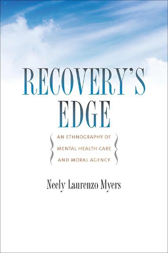 Cover image for Recovery's Edge: An Ethnography of Mental Health Care and Moral Agency