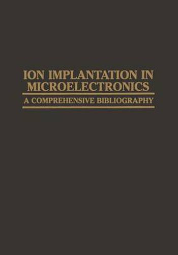 Cover image for Ion Implantation in Microelectronics: A Comprehensive Bibliography