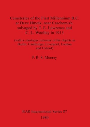 Cover image for Cemeteries of the First Millennium B.C.at Deve Huyuk: (with a catalogue raisonne of the objects in Berlin, Cambridge, Liverpool, London and Oxford)