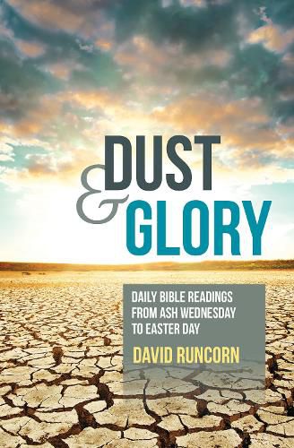 Cover image for Dust and Glory: Daily Bible readings from Ash Wednesday to Easter Day