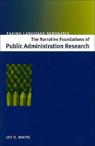 Cover image for Taking Language Seriously: The Narrative Foundations of Public Administration Research