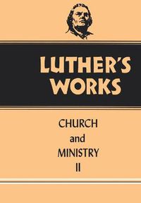 Cover image for Luther's Works, Volume 40: Church and Ministry II