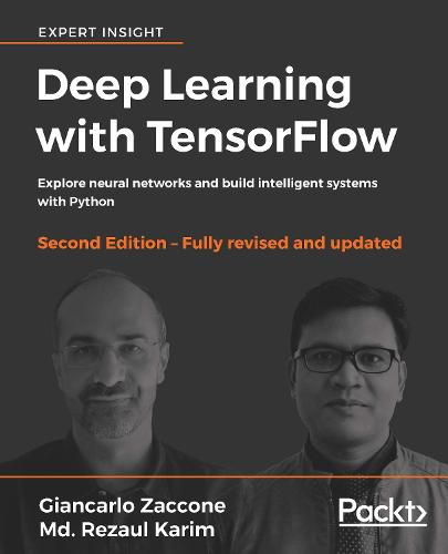 Cover image for Deep Learning with TensorFlow: Explore neural networks and build intelligent systems with Python, 2nd Edition