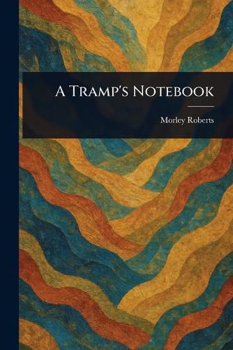 Cover image for A Tramp's Notebook