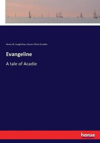 Cover image for Evangeline: A tale of Acadie