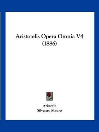 Cover image for Aristotelis Opera Omnia V4 (1886)