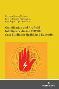 Cover image for Gamification and Artificial Intelligence during COVID-19: Case Studies in Health and Education