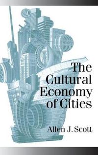 Cover image for The Cultural Economy of Cities: Essays on the Geography of Image-producing Industries