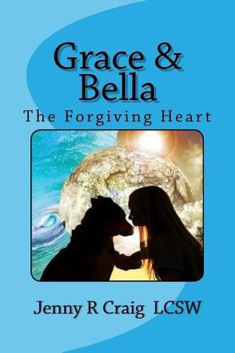 Cover image for Grace & Bella: The Forgiving Heart