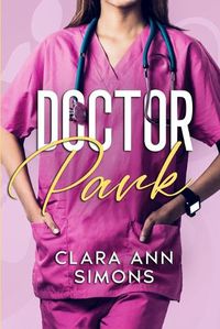 Cover image for Dr. Park: A Lesbian Medical Romance