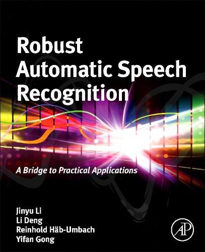 Robust Automatic Speech Recognition: A Bridge to Practical Applications