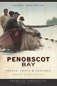 Cover image for Penobscot Bay: People, Ports & Pastimes